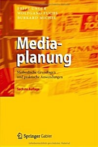 Mediaplanung: Methodische Grundlagen Und Praktische Anwendungen (Hardcover, 6, 6. Aufl. 2013)