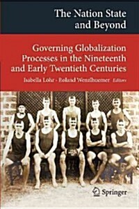 The Nation State and Beyond: Governing Globalization Processes in the Nineteenth and Early Twentieth Centuries (Paperback, 2013)