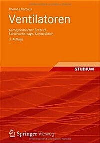 Ventilatoren: Aerodynamischer Entwurf, Schallvorhersage, Konstruktion (Paperback, 3, 3., Uberarb. U.)