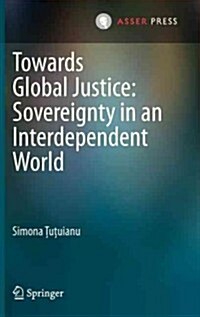 Towards Global Justice: Sovereignty in an Interdependent World (Hardcover, 2013)