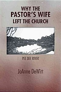 Why the Pastors Wife Left the Church (Paperback)