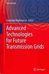 Advanced Technologies for Future Transmission Grids (Hardcover, 2013 ed.)