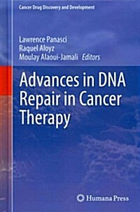 Advances in DNA Repair in Cancer Therapy (Hardcover, 2013)