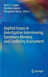 Applied Issues in Investigative Interviewing, Eyewitness Memory, and Credibility Assessment (Hardcover, 2013)