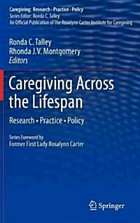 Caregiving Across the Lifespan: Research - Practice - Policy (Hardcover, 2013)