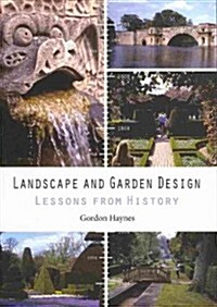 Landscape and Garden Design : Lessons from History (Paperback)