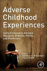 Adverse childhood experiences : using evidence to advance research, practice, policy, and prevention