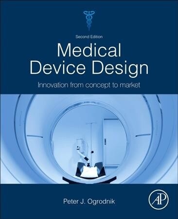 Medical Device Design: Innovation from Concept to Market (Paperback, 2)