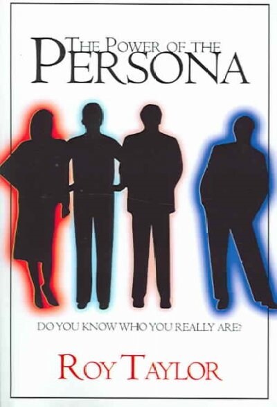 The Power of the Persona: Do you know who you really are? (Paperback)