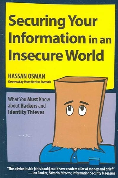 Securing Your Information in an Insecure World: What You Must Know about Hackers and Identity Thieves (Paperback)