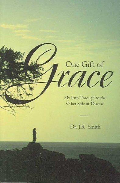 One Gift of Grace: My Path Through to the Other Side of Disease (Paperback)