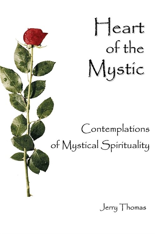 Heart of the Mystic: Contemplations of Mystical Spirituality (Paperback)