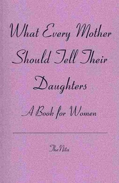 What Every Mother Should Tell Their Daughters (Paperback)