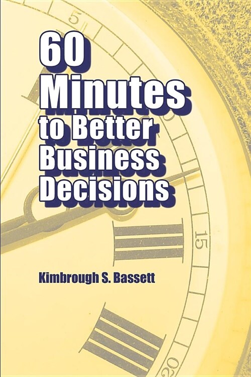 60 Minutes to Better Business Decisions (Paperback)