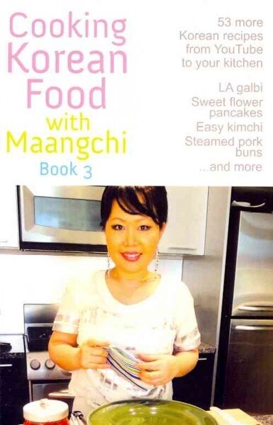Cooking Korean Food With Maangchi Book 3 (Paperback)