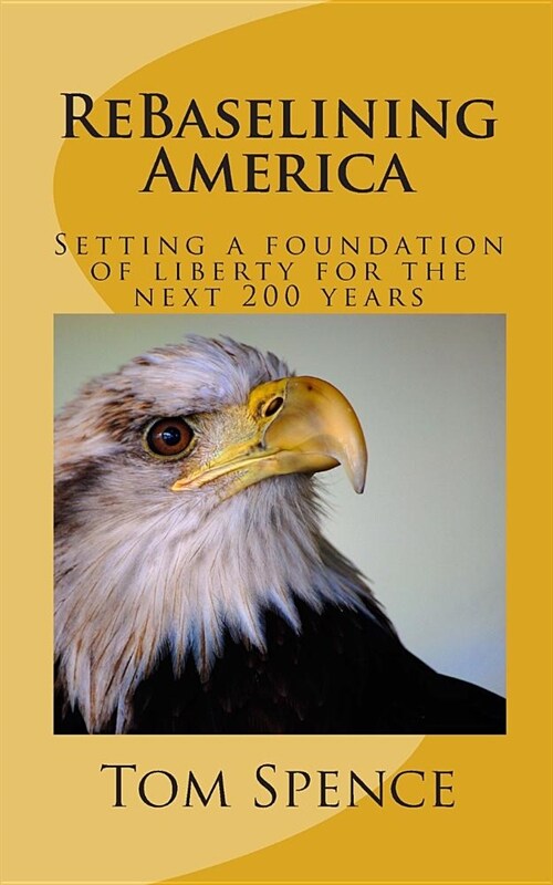 ReBaselining America: Setting a foundation of liberty for the next 200 years (Paperback)