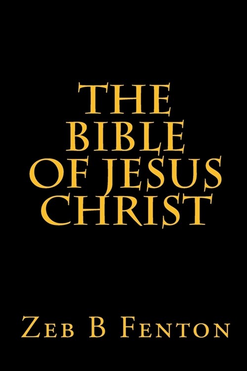 The Bible of Jesus Christ (Paperback)