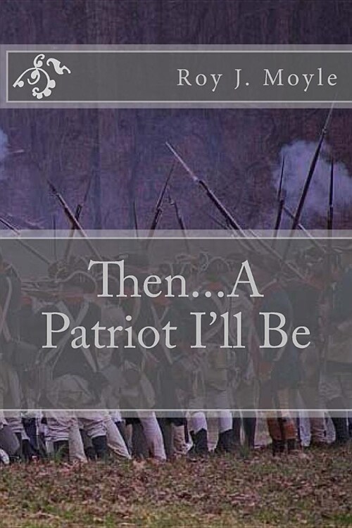 Then...a Patriot Ill Be (Paperback)