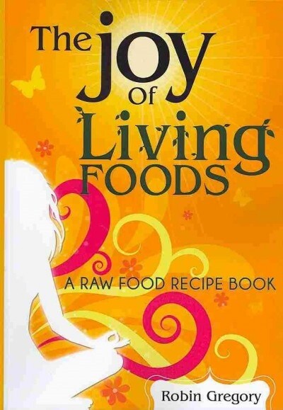 The Joy of Living Foods (Paperback)