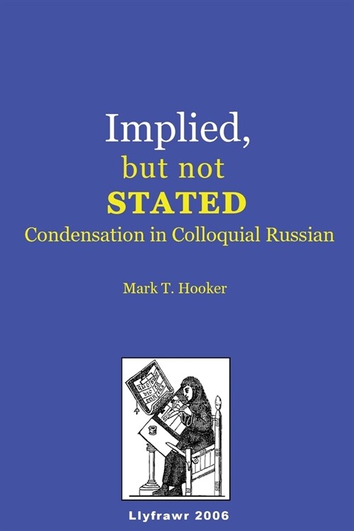 Implied, but not Stated: Condensation in Colloquial Russian (Paperback)