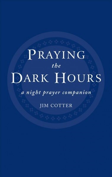 Praying the Dark Hours (Paperback)