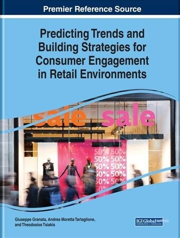Predicting Trends and Building Strategies for Consumer Engagement in Retail Environments (Hardcover)