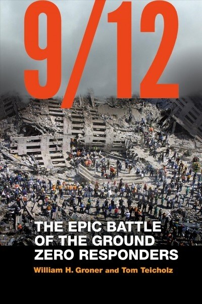 9/12: The Epic Battle of the Ground Zero Responders (Hardcover)