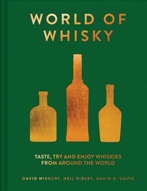 The World of Whisky : Taste, try and enjoy whiskies from around the world (Hardcover)