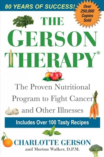 The Gerson Therapy: The Natural Nutritional Program to Fight Cancer and Other Illnesses (Paperback)