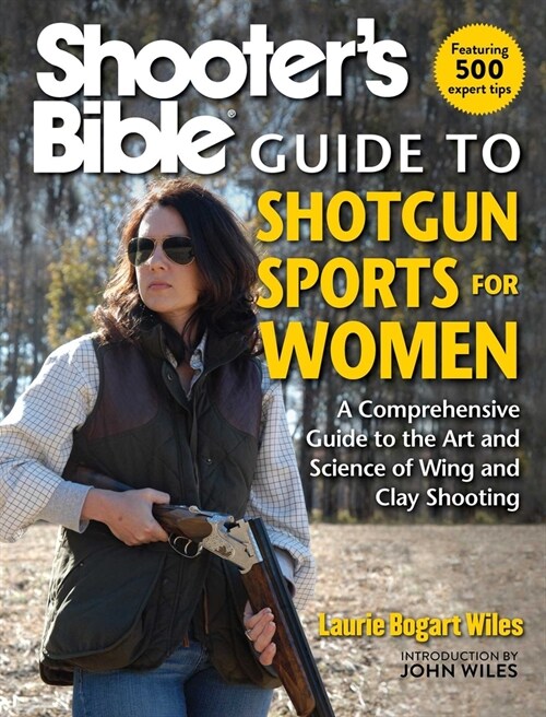 Shooters Bible Guide to Shotgun Sports for Women: A Comprehensive Guide to the Art and Science of Wing and Clay Shooting (Paperback)