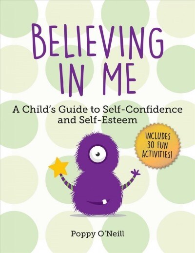 Believing in Me: A Childs Guide to Self-Confidence and Self-Esteem (Paperback)