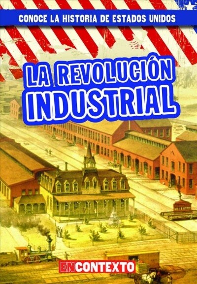 La Revoluci? Industrial (the Industrial Revolution) (Library Binding)