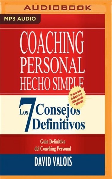 Coaching Personal Hecho Simple (Narraci? En Castellano): Los 7 Consejos Definitivos (MP3 CD)