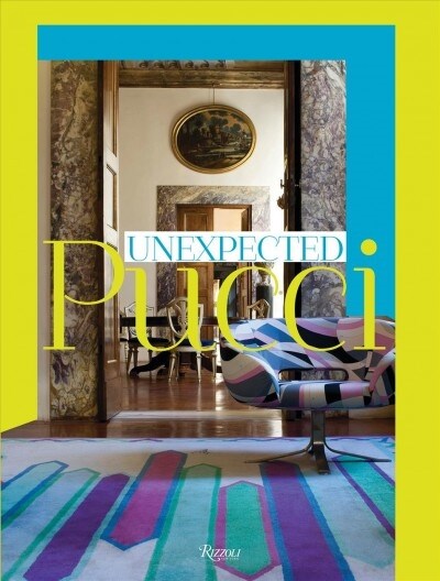 Unexpected Pucci: Interiors: Furniture, Ceramics and Art Pieces (Hardcover)