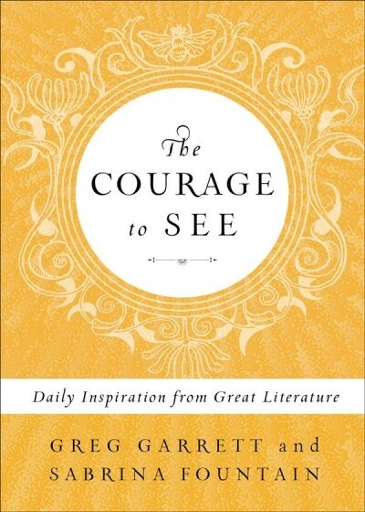The Courage to See: Daily Inspiration from Great Literature (Hardcover)