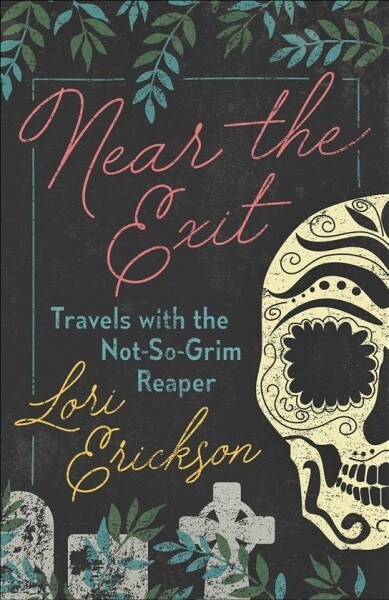 Near the Exit: Travels with the Not-So-Grim Reaper (Paperback)
