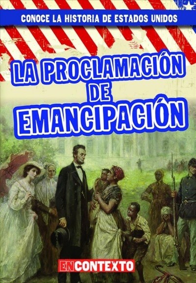 La Proclamaci? de Emancipaci? (the Emancipation Proclamation) (Library Binding)