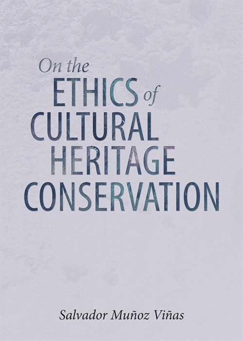 On the Ethics of Cultural Heritage Conservation (Paperback)