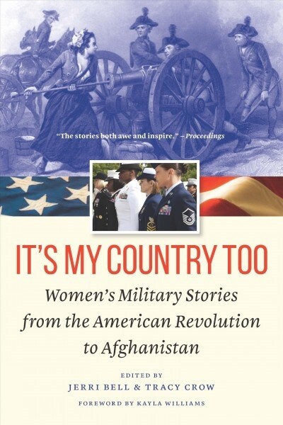 Its My Country Too: Womens Military Stories from the American Revolution to Afghanistan (Paperback)