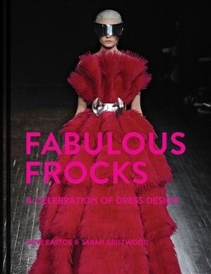 Fabulous Frocks : A Celebration Of Dress Design (Hardcover)