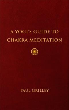 A Yogis Guide to Chakra Meditation (Hardcover, SEW)