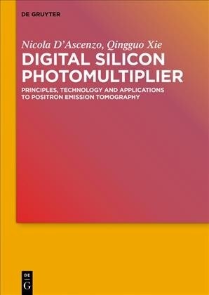 Weak Light Detection in Functional Imaging: Volume 1: Theoretical Fundaments of Digital Sipm Technologies and Pet (Hardcover)