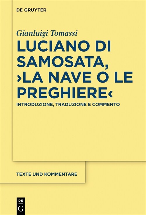 Luciano Di Samosata, La Nave O Le Preghiere: Introduzione, Traduzione E Commento (Hardcover)