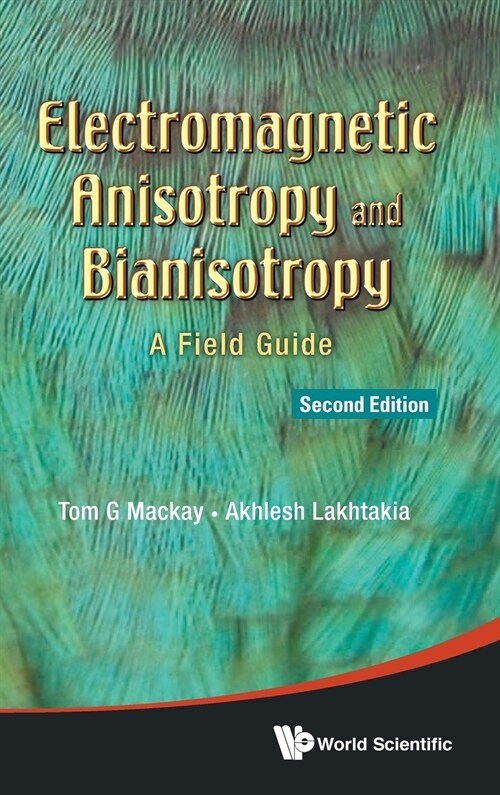 Electromagnetic Anisotropy and Bianisotropy: A Field Guide (Second Edition) (Hardcover)