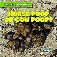 Horse poop or cow poop?