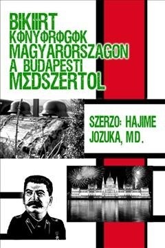 B?釪rt k?y??? Magyarorsz?on a budapesti m?szertől. Szerző: Hajime Jozuka, MD. (Paperback)