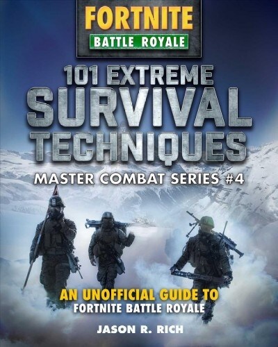 101 Extreme Survival Techniques for Fortniters: An Unofficial Guide to Fortnite Battle Royale (Hardcover)