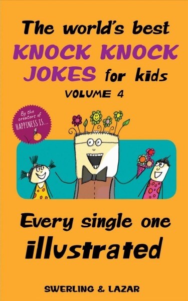 The Worlds Best Knock Knock Jokes for Kids Volume 4: Every Single One Illustrated Volume 4 (Paperback)