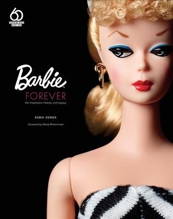 Barbie Forever: Her Inspiration, History, and Legacy (Official 60th Anniversary Collection) (Hardcover)
