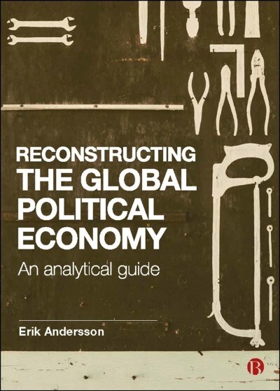 Reconstructing the Global Political Economy : An Analytical Guide (Paperback)